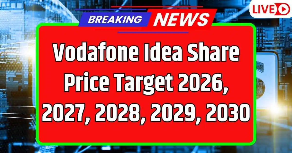 Vodafone Idea Share Price Target 2026, 2027, 2028, 2029, 2030